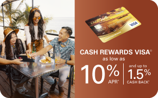 Cash Rewards Visa as low as 10% APR* and up to 1.5% Cash Back*