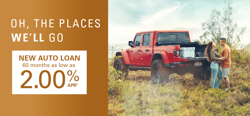 Oh, the places we'll go. New Auto Loan 60 months as low as 2.00% APR*